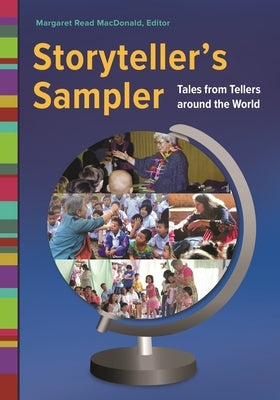 Storyteller's Sampler: Tales from Tellers Around the World by MacDonald, Margaret Read