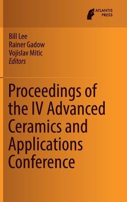 Proceedings of the IV Advanced Ceramics and Applications Conference by Lee, Bill