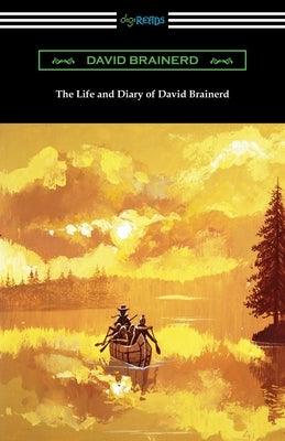 The Life and Diary of David Brainerd by Brainerd, David
