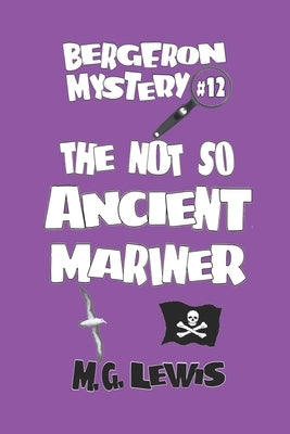 The Not So Ancient Mariner by Lewis, M. G.