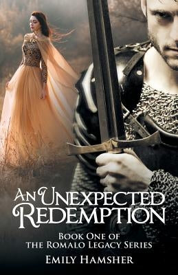 An Unexpected Redemption: Book One of the Romalo Legacy Series by Hamsher, Emily