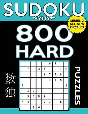 Sudoku Book 800 Hard Puzzles: Sudoku Puzzle Book With Only One Level of Difficulty by Book, Sudoku