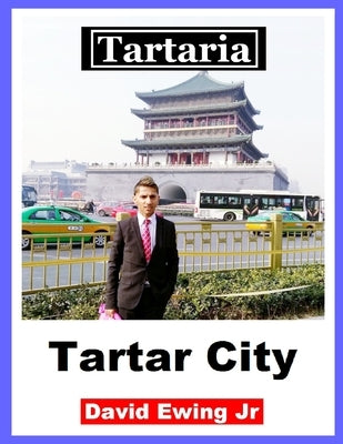 Tartaria - Tartar City: (not in colour) by Ewing, David, Jr.