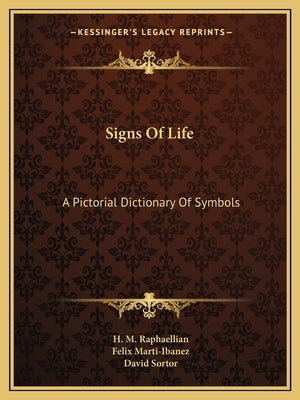 Signs Of Life: A Pictorial Dictionary Of Symbols by Raphaellian, H. M.