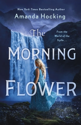 The Morning Flower: The Omte Origins (from the World of the Trylle) by Hocking, Amanda