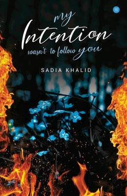 My Intention Was'nt to Follow You by Khalid, Sadia