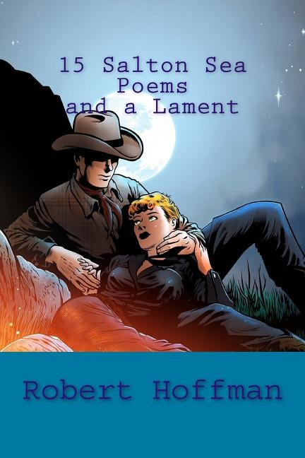 15 Salton Sea Poems and a Lament by Hoffman, Robert