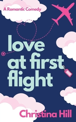 Love at First Flight by Hill, Christina