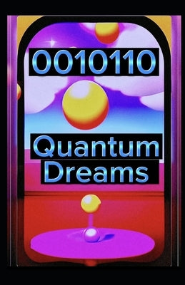 0010110 Quantum Dreams by Torkom Ph. D., Napoleon P.