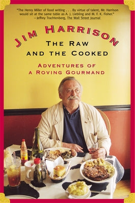 The Raw and the Cooked: Adventures of a Roving Gourmand by Harrison, Jim
