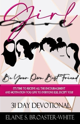 Girl, Be Your Own Best Friend by Broaster-White, Elaine