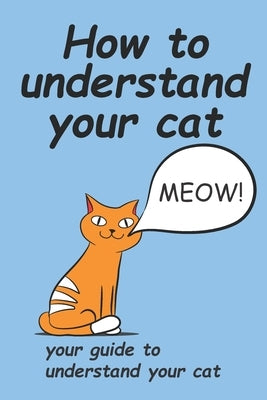 How to understand your cat: a book that will make you understand your cat by World, Paws