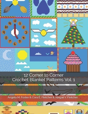 12 Corner to Corner Crochet Blanket Patterns Vol. 1 by Fletcher, Cora E.
