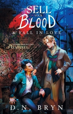 How to Sell Your Blood and Fall in Love by Bryn, D. N.