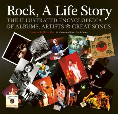 Rock, a Life Story: The Illustrated Encyclopedia to Albums, Artists and Great Songs by Noyer, Paul