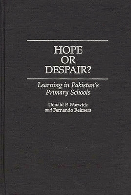 Hope or Despair?: Learning in Pakistan's Primary Schools by Warwick, Donald P.