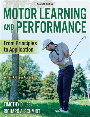 Motor Learning and Performance: From Principles to Application by Lee, Timothy D.