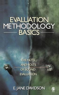 Evaluation Methodology Basics: The Nuts and Bolts of Sound Evaluation by Davidson, E. Jane