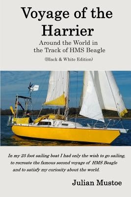 Voyage of the Harrier (Black and White Edition): Sailing Around the World in the Track of HMS Beagle by Mustoe, Julian E. H.