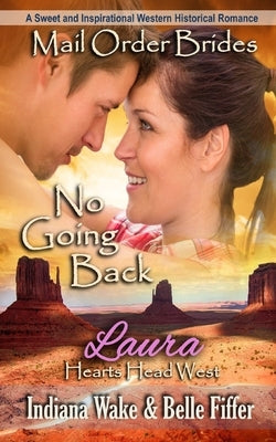 Mail Order Bride: No Going Back: A Sweet and Inspirational Western Historical Romance by Fiffer, Belle