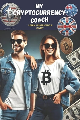 My Cryptocurrency Coach: Learn, Understand and Invest by Duce, Noxone