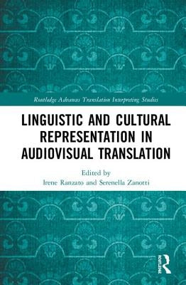 Linguistic and Cultural Representation in Audiovisual Translation by Ranzato, Irene
