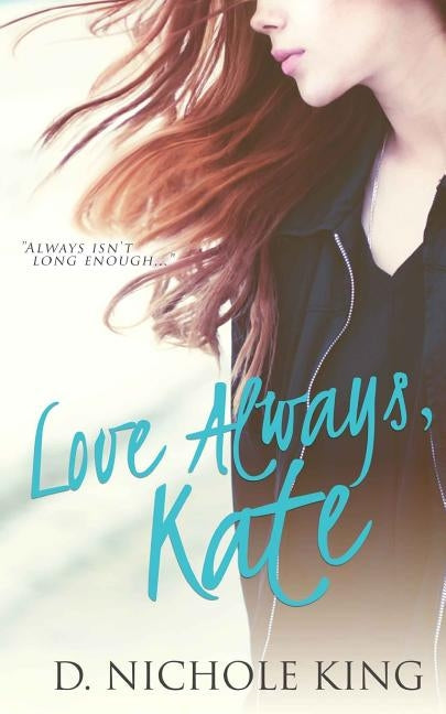 Love Always, Kate by King, D. Nichole