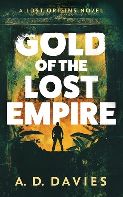 Gold of the Lost Empire by Davies, A. D.