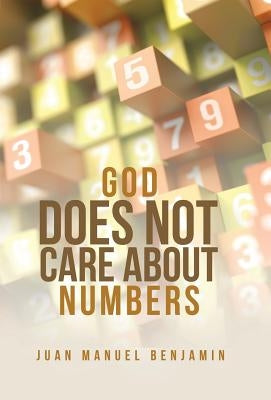 God Does Not Care About Numbers by Benjamin, Juan Manuel