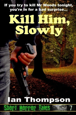 Kill Him, Slowly by Thompson, Ian