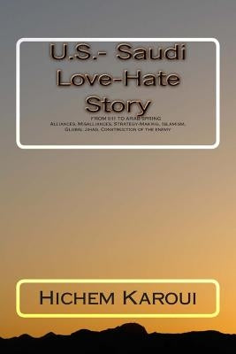 U.S.- Saudi Love-Hate Story: From 9/11 to the Arab Spring by Karoui, Hichem