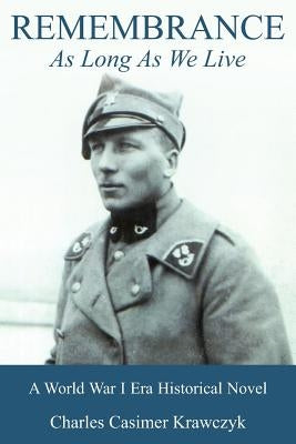 Remembrance: As Long As We Live by Krawczyk, Charles Casimer