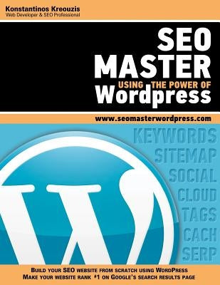SEO Master Using The Power of Wordpress by Kreouzis, Konstantinos