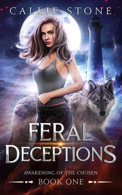Feral Deceptions: A Rejected Mates Reverse Harem Romance by Stone, Callie