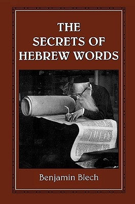 The Secrets of Hebrew Words by Rabbi Blech, Benjamin