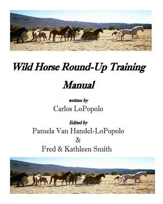 Wild Horse Roundup Training Manual by Lopopolo, Carlos H.
