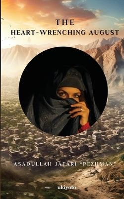 The Heart-Wrenching August by Asadullah Jafari Pezhman
