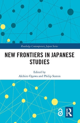 New Frontiers in Japanese Studies by Ogawa, Akihiro