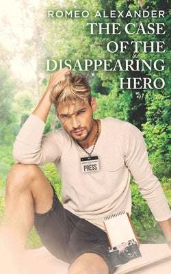 The Case of the Disappearing Hero by Alexander, Romeo