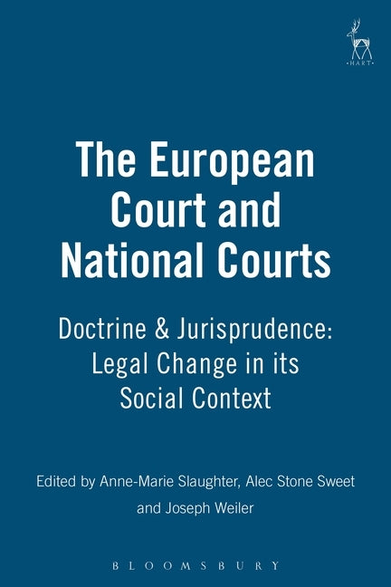 The European Courts and National Courts: Doctrine and Jurisprudence by Slaughter, G.