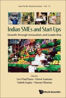 Indian Smes and Start-Ups: Growth Through Innovation and Leadership by Dana, Leo-Paul