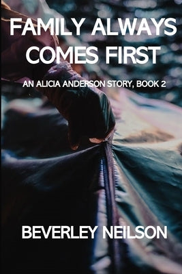 Family Always Comes First: An Alicia Anderson Story, Book 2 by Neilson, Beverley