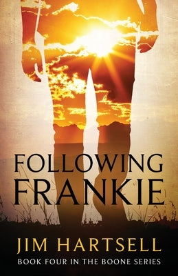 Following Frankie: Book Four in the Boone Series by Hartsell, Jim