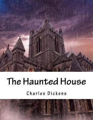 The Haunted House by Dickens, Charles