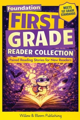 First Grade Reader Collection: Foundation: Paired Reading Stories for New Readers to Master Sight Words, Build Early Confidence, and Start Reading by Whitlock, Rebecca