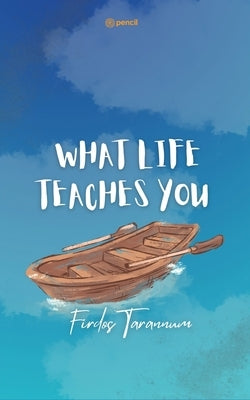 What life teaches you by Tarannum, Firdos