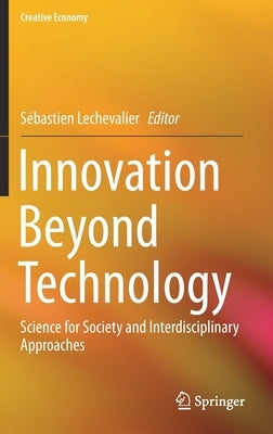 Innovation Beyond Technology: Science for Society and Interdisciplinary Approaches by Lechevalier, Sébastien