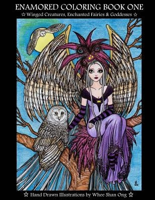 Enamored Coloring Book One: Winged Creatures, Enchanted Fairies and Goddesses by Ong, Whee-Shan