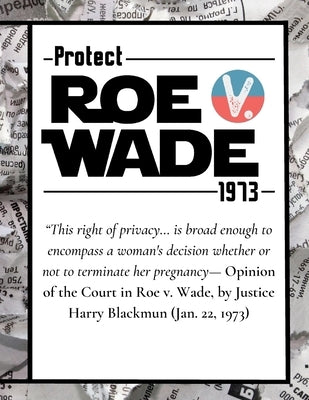 Pro Choice Defend Roe v Wade 1973 Reproductive Rights Notebook Journal Diary by Publishing LLC, Kips