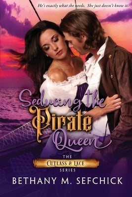 Seducing the Pirate Queen by Sefchick, Bethany